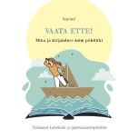 Vaata ette! Mina ja kirjanduse kolm põhiliiki. Tööraamat kutsekooli- ja gümnaasiumiõpilastele