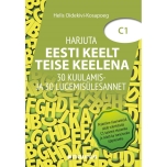 Harjuta eesti keelt C1. 30 kuulamis- ja 30 lugemisülesannet